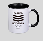Earned Not Given Coffee Mug